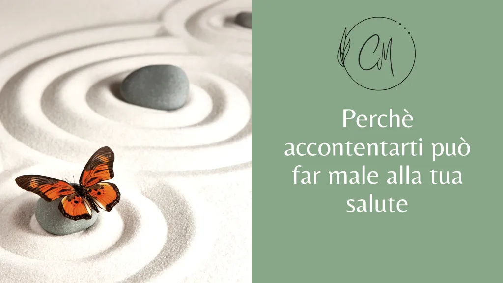 Perché accontentarsi può far male alla tua salute