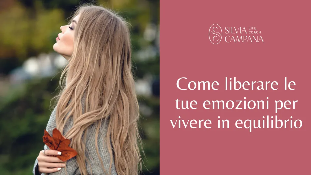 Come liberare le emozioni per vivere in equilibrio