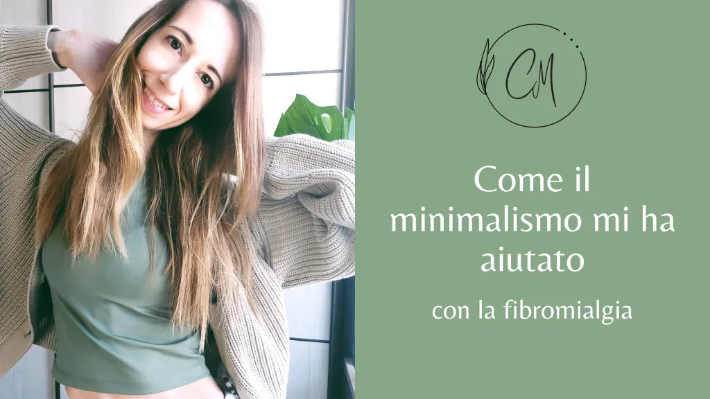 Come il minimalismo mi ha aiutato con la fibromialgia