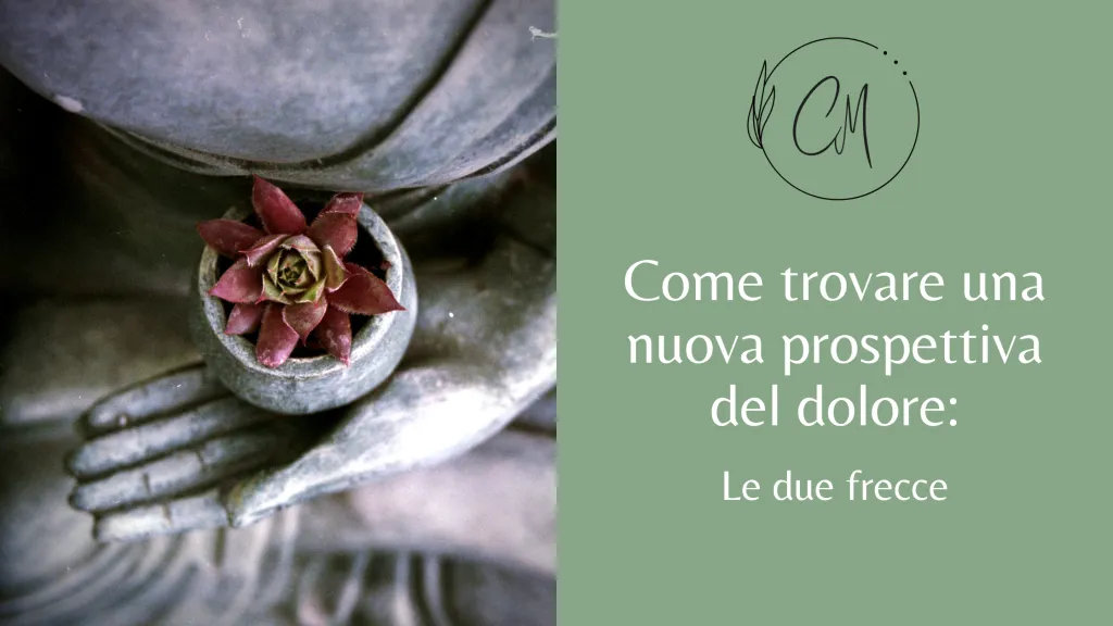 Come trovare una nuova prospettiva del dolore: le due frecce